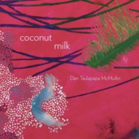 Coconut Milk by Dan Taulapapa McMullin