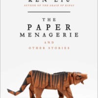 Paper Menagerie and other stories by Ken Liu